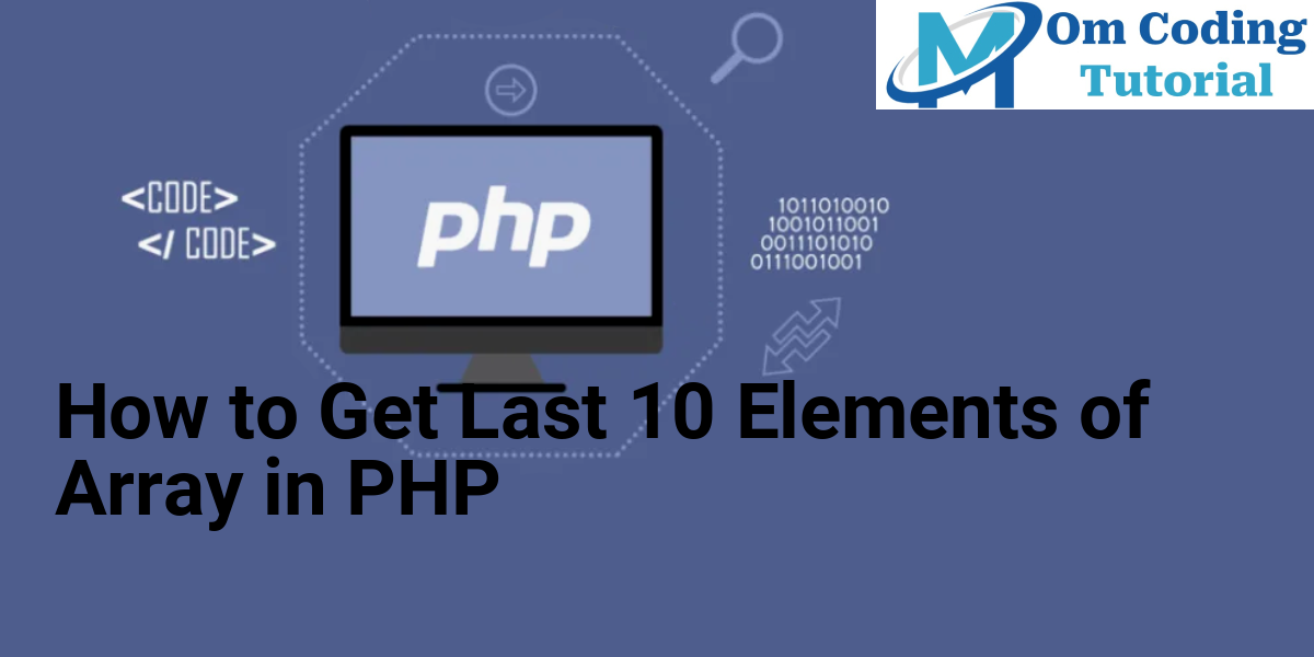 How to Get Last 10 Elements of Array in PHP