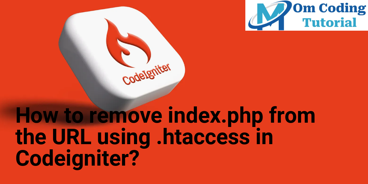 How to remove index.php from the URL using .htaccess in Codeigniter