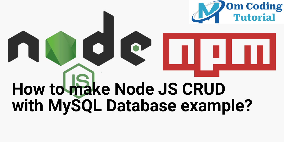 How to make Node JS CRUD with MySQL Database example