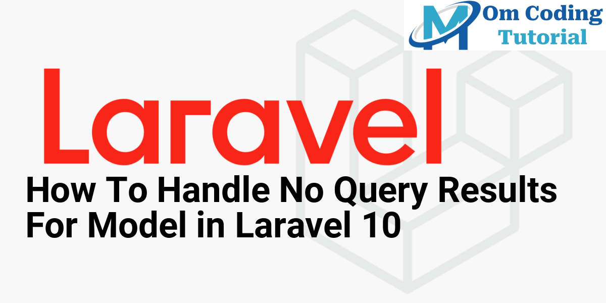 How To Handle No Query Results For Model in Laravel 10