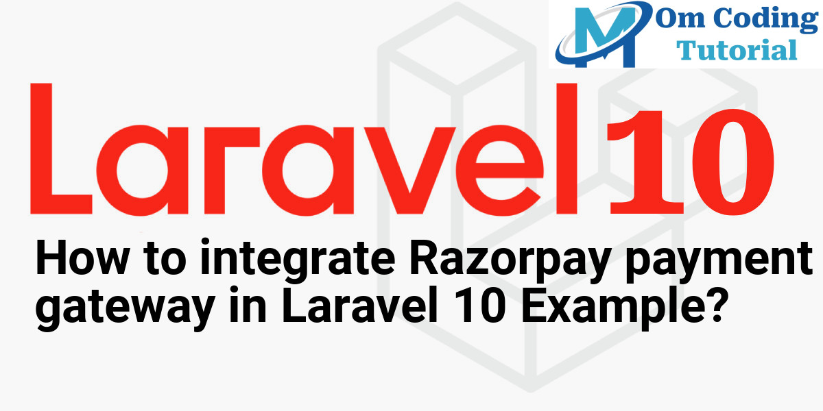 How to integrate Razorpay payment gateway in Laravel 10 Example