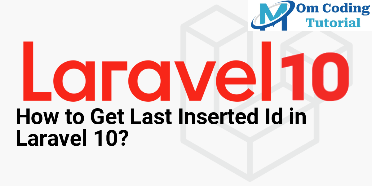 How to Get Last Inserted Id in Laravel 10?