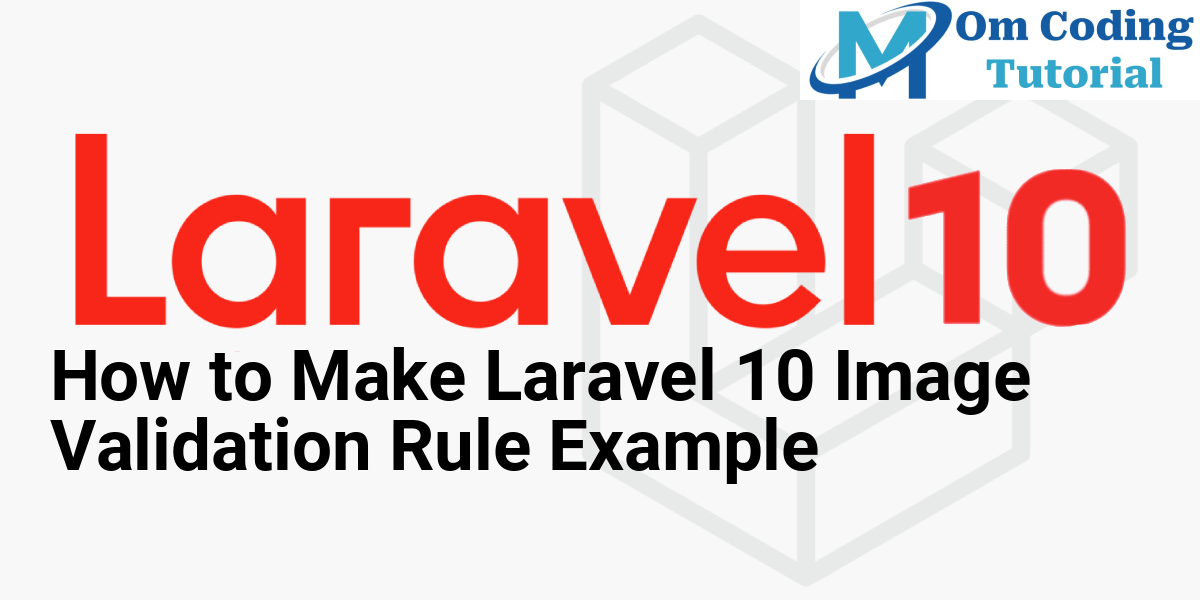 How to Make Laravel 10 Image Validation Rule Example