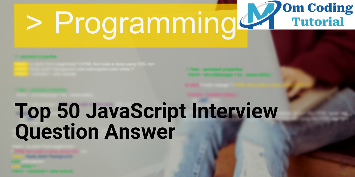 Top 50 JavaScript Interview Question Answer